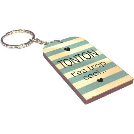 Porte Clef en BOIS - Tonton t'es trop cool (Cadeau anniversaire, noël, annonce de naissance ...) Mod. PcB5
